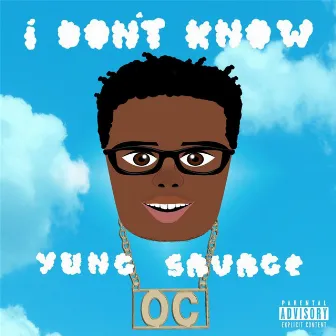 I Don't Know by Yung Savage