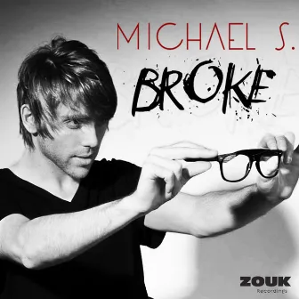 Broke by Michael S.