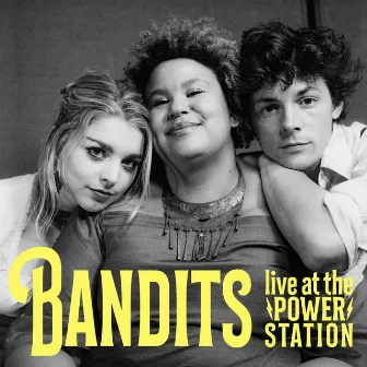 Bandits (Live at the Power Station) by Bandits on the Run