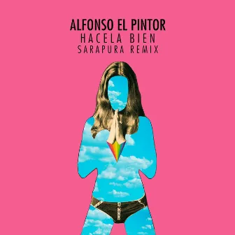 Hacela Bien (Sarapura Remix) by Alfonso El Pintor