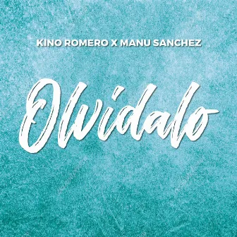 Olvídalo by Kino Romero