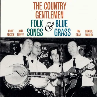 The Country Gentlemen Sing and Play Folk Songs and Bluegrass by The Country Gentlemen