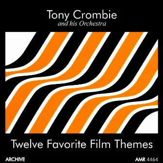 Twelve Favourite Film Themes by Tony Crombie and His Orchestra