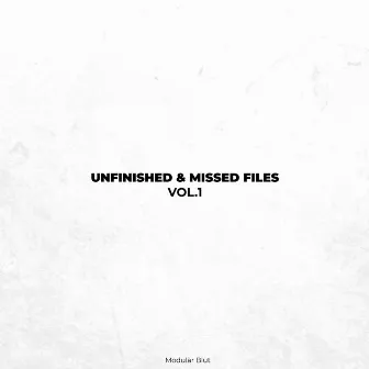 Unfinished & Missed Files, Vol. 1 by Modulär Blut