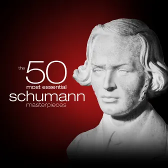 The 50 Most Essential Schumann Masterpieces by Dag Achatz