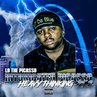 Intoxicated Picasso Pt2. (Heavy Thinking) by LB The Picasso