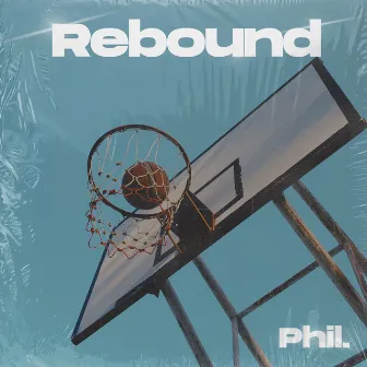 Rebound by Phil.