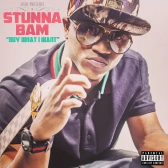 Buy What I Want - Single by Stunna Bam