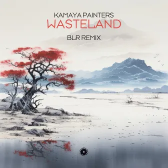 Wasteland (BLR Remix) by Kamaya Painters