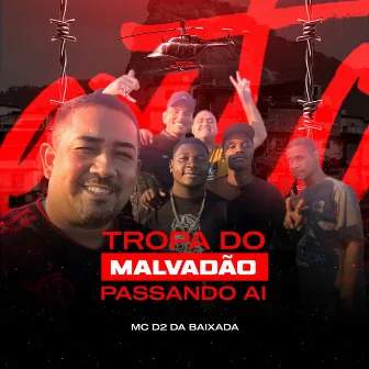 Tropa do Malvadão Passando Ai by MC D2 DA BAIXADA