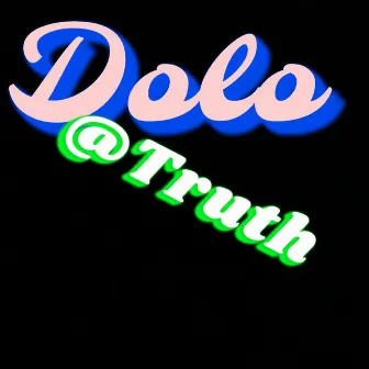 Dolo DaTruth by Meechie DaTruth