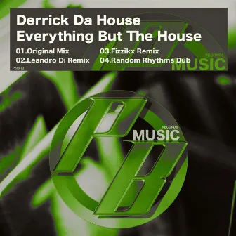 Everything But The House by Derrick Da House