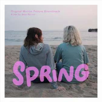 Spring (Original Motion Picture Soundtrack) by Sean Renner