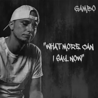 What More Can I Say Now by Gambo