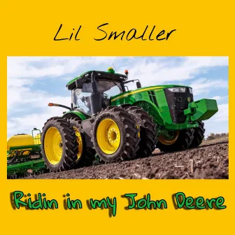 Ridin in My John Deere by Lil Smaller