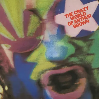 The Crazy World Of Arthur Brown by Arthur Brown