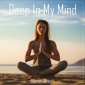 Deep In My Mind by Dharma Bramhi