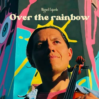 Over The Rainbow by Miguel Fajardo