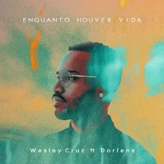 Enquanto Houver Vida by Wesley Cruz