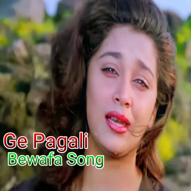 Ge Pagali Bewafa Song