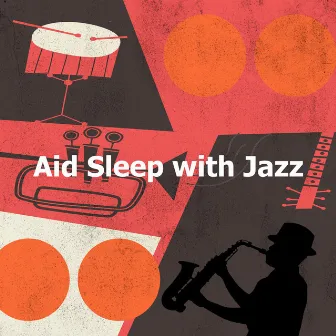 Aid Sleep with Jazz by Jazz and Company