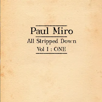 All Stripped down Vol I: One by Paul Miro