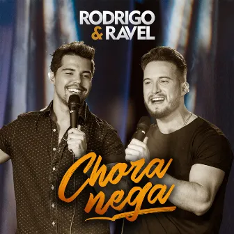 Chora Nega (Ao Vivo) by Rodrigo & Ravel