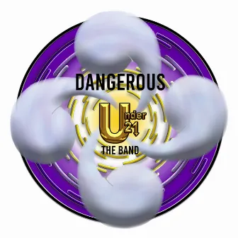 Dangerous by Under 21 The Band