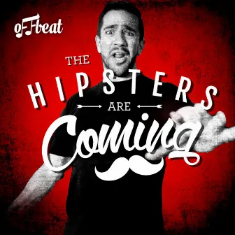 The Hipsters Are Coming by Offbeat