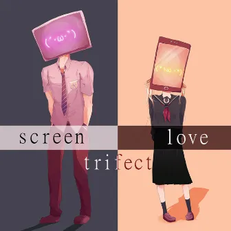 Screen Love by Trifect