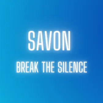 Break the Silence by Savon