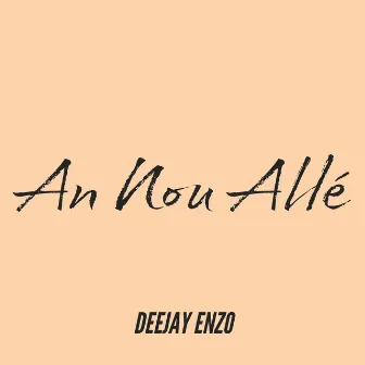 An Nou Allé by Deejay Enzo