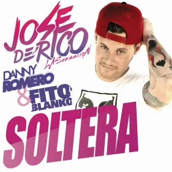 Soltera (feat. Danny Romero & Fito Blanko) by José de Rico