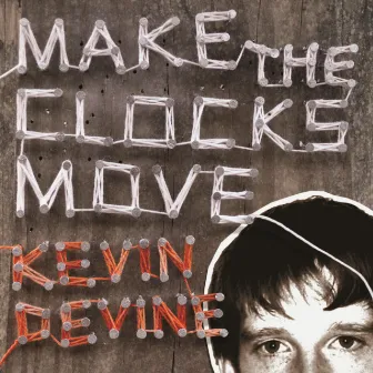 Make the Clocks Move by Kevin Devine