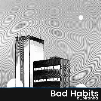 Bad Habits by b_piranha