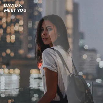 Meet You (Remixes) by David K.