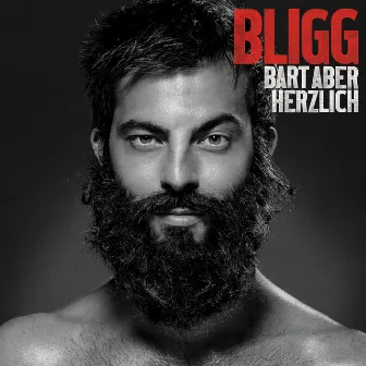 Bart aber herzlich (Deluxe Edition) by Bligg