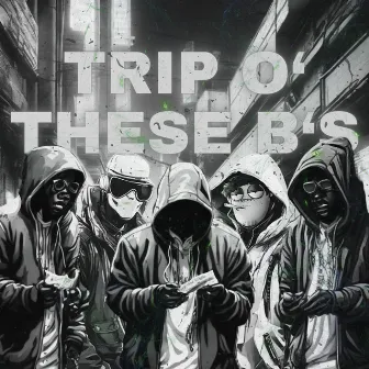 TRIP O' THESE B'S by The Scandalous Playaz