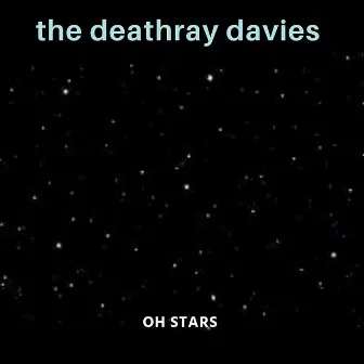 Oh Stars by The Deathray Davies