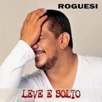 Leve e Solto by Roguesi