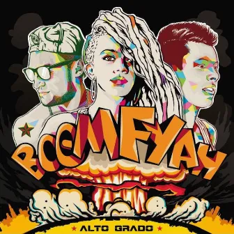 Boom Fyah by Alto Grado