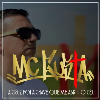 A Cruz Foi a Chave Que Me Abriu o Céu by MC Gusta