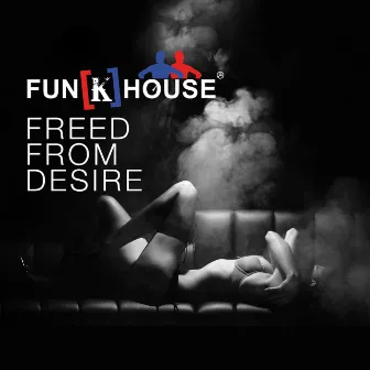 Freed From Desire by Fun[k]House