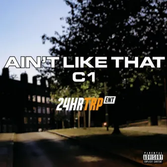 Aint Like That by C1