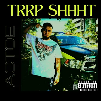 Trrp Shhht by Actoe