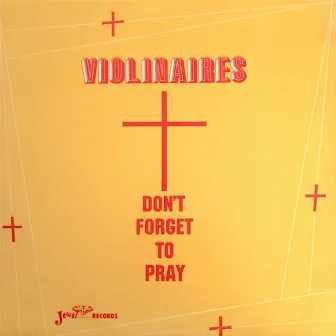 Don't Forget to Pray by The Violinaires