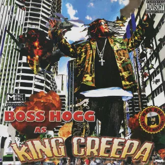 Mac Mall Presents: Boss Hogg as King Creepa by Boss Hogg