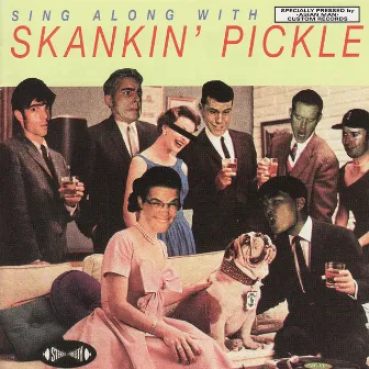 Sing Along With Skankin' Pickle by Skankin' Pickle