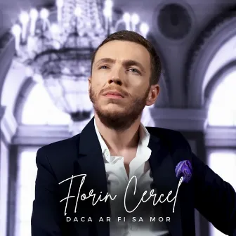 Daca Ar Fi Sa Mor by Florin Cercel