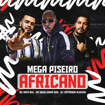 MEGA PISEIRO AFRICANO by MC Rafa BDG